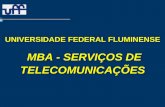 UNIVERSIDADE FEDERAL FLUMINENSE MBA - SERVIÇOS DE TELECOMUNICAÇÕES MBA - SERVIÇOS DE TELECOMUNICAÇÕES.