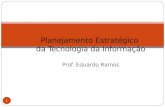 Prof. Eduardo Ramos Planejamento Estratégico da Tecnologia da Informação 6.