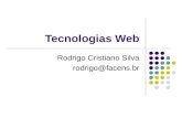 Tecnologias Web Rodrigo Cristiano Silva rodrigo@facens.br.