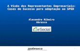 1 A Visão dos Representantes Empresariais: Cases de Sucesso para adaptação ao SPED Alexandre Ribeiro Abrasca.