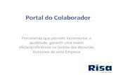 Portal do Colaborador Ferramenta que permite incrementar a qualidade, garantir uma maior eficácia/eficiência na Gestão dos Recursos Humanos de uma Empresa.