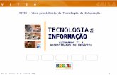 Rio de Janeiro, 24 de Julho de 20061 VITEC – Vice-presidência de Tecnologia da Informação INFORMAÇÃOINFORMAÇÃO TECNOLOGIATECNOLOGIA DA ALINHANDO TI A NECESSIDADES.