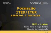 Formação ITED/ITUR ASPECTOS A DESTACAR IEFP - Lisboa Duarte Alves / Jorge Martins Direcção de Fiscalização 23 de Julho de 2010.