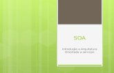 SOA Introdução a Arquitetura Orientada a serviços.