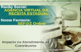 Razão Social: AGÊNCIA VIRTUAL DA RECEITA ESTADUAL Nome Fantasia: SEF@Z Online Impacto no Atendimento ao Contribuinte.