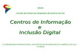 CRIAS Comitê das Rotas de Integração da América do Sul Centros de Informação e Inclusão Digital VI CONGRESSO INTERNACIONAL DAS ROTAS DE INTEGRAÇÃO DA AMÉRICA.