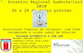 1º. Encontro Regional Sudeste/Leste 2010 26 a 28 de março próximo Associação Tuducax em Itaipava, com CGEA recuperado e ainda sabor de Alecrim ROLAGEM.