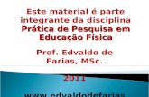 Este material é parte integrante da disciplina Prática de Pesquisa em Educação Física Prof. Edvaldo de Farias, MSc. 2011 .