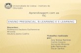 Universidade de Lisboa - Instituto de Educação Aprendizagem com as TIC ENSINO PRESENCIAL, B-LEARNING E E-LEARNING Docentes: Professora Doutora Guilhermina.