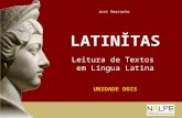 UNIDADE DOIS LATINĬTAS Leitura de Textos em Língua Latina José Amarante.