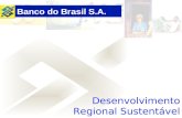 Desenvolvimento Regional Sustentável Banco do Brasil S.A.
