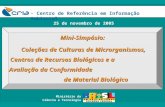 Ministério da Ciência e Tecnologia Mini-Simpósio: Coleções de Culturas de Microrganismos, Centros de Recursos Biológicos e a Avaliação da Conformidade.
