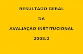 RESULTADO GERAL DA AVALIAÇÃO INSTITUCIONAL 2008/2.