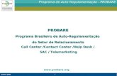 Janeiro 2008 1 Programa de Auto Regulamentação - PROBARE PROBARE Programa Brasileiro de Auto-Regulamentação do Setor de Relacionamento Call Center /Contact.
