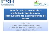 Relações entre consciência e explicitação linguística e o desenvolvimento da competência de leitura João Costa FCSH – Universidade Nova de Lisboa V Conferência.