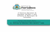 A Política Nacional de Resíduos Sólidos e seus reflexos no Município de Fortaleza Mariana Lima Castelo Branco Gerente da Célula de Controle de Resíduos.