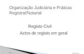 Organização Judiciária e Práticas Registral/Notarial Albertina Nobre OJPRN Registo Civil Actos de registo em geral.