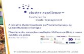 5ª CONFERÊNCIA BRASILEIRA DE ARRANJOS PRODUTIVOS LOCAIS A iniciativa Cluster Excellence do Programa Europeu de Competitividade e Inovação Planejamento,
