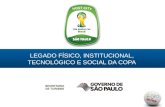 LEGADO FÍSICO, INSTITUCIONAL, TECNOLÓGICO E SOCIAL DA COPA.