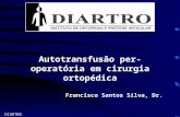 DIARTRO Francisco Santos Silva, Dr. Autotransfusão per-operatória em cirurgia ortopédica.