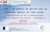 CAF – Um modelo de gestão que se pretende adotar em Cabo Verde Implementação da CAF na Administração Pública Regional dos Açores - Estratégia e Desafios.