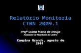 Relatório Monitoria CTRN 2009.1 Profª Selma Maria de Araújo Assessora de Monitoria do Centro Campina Grande, agosto de 2009.