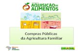 Compras Públicas da Agricultura Familiar Compras Públicas da Agricultura Familiar.