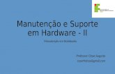 Manutenção e Suporte em Hardware - II Manutenção em Notebooks Professor: César Augusto cesarfreitas@gmail.com.