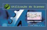 1 Utilização do Scanner Trabalho realizado por Trabalho realizado por : Fábio Santos nº 1 Ricardo Santos nº 3.