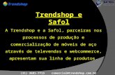 (31) 3681-7715 comercial@trendshop.com.br A Trendshop e a Safol, parceiras nos processos de produção e comercialização de móveis de aço através de televendas.