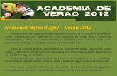 A Academia Belas Rugby é a responsável pelos escalões de formação do Belas Rugby Clube, organizando pela segunda vez uma Academia de Verão com o âmbito.