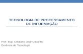TECNOLOGIA DE PROCESSAMENTO DE INFORMAÇÃO Prof. Esp. Cristiano José Cecanho Gerência de Tecnologia.
