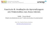 Fascículo 8: Avaliação da Aprendizagem em Matemática nos Anos Iniciais SAEB – Prova Brasil Matriz de Referência da 4ª Série do Ensino Fundamental Prof.