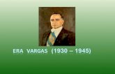 Era Vargas (1930 – 1945) Governo Provisório ( 1930 – 1934) Vargas 1932 – Revolução Constitucionalista (SP) Demora na criação da nova constituição. 4 jovens.