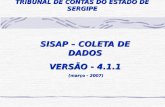 TRIBUNAL DE CONTAS DO ESTADO DE SERGIPE SISAP – COLETA DE DADOS VERSÃO - 4.1.1 (março - 2007) (março - 2007)