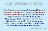 Casa comum homens de boa vontade São Luís Guanella, cultura da solidariedade e do amor. O Movimento Laical Guanelliano é a Casa comum de todos os homens.