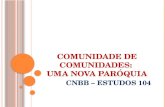 COMUNIDADE DE COMUNIDADES: UMA NOVA PARÓQUIA CNBB – ESTUDOS 104.