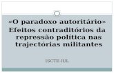 Guya Accornero «O paradoxo autoritário» Efeitos contraditórios da repressão política nas trajectórias militantes ISCTE-IUL.