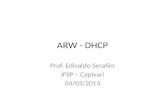 ARW - DHCP Prof. Edivaldo Serafim IFSP – Capivari 04/03/2013.