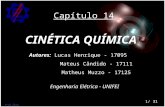 CINÉTICA QUÍMICA Capítulo 14 Autores: Lucas Henrique - 17095 Mateus Cândido - 17111 Matheus Muzzo - 17125 1/ 31 Engenharia Elétrica - UNIFEI Prof. Élcio.