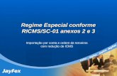 Regime Especial conforme RICMS/SC-01 anexos 2 e 3 Importação por conta e ordem de terceiros com redução de ICMS.