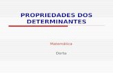 PROPRIEDADES DOS DETERMINANTES Matemática Dorta. O determinante de uma matriz quadrada é nulo se: Observação: válido para as três primeiras propriedades.