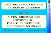 ENCOMEX: ENCONTROS DE COMÉRCIO EXTERIOR ENCOMEX: ENCONTROS DE COMÉRCIO EXTERIOR A CONTRIBUIÇÃO DAS EXPORTAÇÕES PARA O CRESCIMENTO ECONÔMICO DO BRASIL A.
