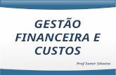 GESTÃO FINANCEIRA E CUSTOS Prof Samir Silveira. Formação Academica – Bacharelado em Sistemas de Informação – Pós Graduado em Planejamento Estratégico.