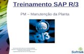 Treinamento SAP R/3 PM – Manutenção da Planta Este documento contém material que é propriedade da SOFTTEK. A divulgação ou distribuição deste documento,