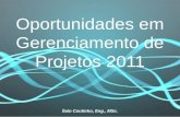 Oportunidades em Gerenciamento de Projetos 2011 Ítalo Coutinho, Eng., MSc.