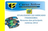Www.CursoSolon.com.br Concurso Banco do Brasil Prof.Nelson Guerra :: 2012 / 2013 ATUALIDADES DO MERCADO FINANCEIRO: Resumo das principais notícias 2012.