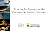 Fundação Municipal de Cultura de Belo Horizonte. O que já foi desenvolvido Portal da FMC –Programe BH –Arquivo de notícias.