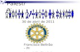 Palestra: 30 de abril de 2011 Francisco Beltrão – Pr Assembléia Distrital.