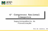 6º Congresso Nacional Simepetro Superintendência de Fiscalização Rio de Janeiro, 04/10/2013.